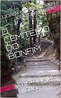 O CEMITÉRIO DO  BONFIM: A HISTORIA DE MIGUEL