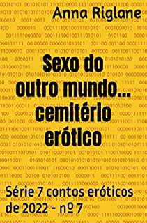 Livro Cemitério erótico... sexo do outro mundo (7 Contos eróticos de 2022)