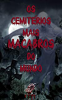 Os Cemitérios Mais Macabros do Mundo