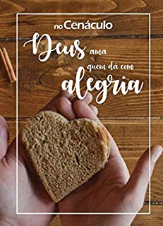 no Cenáculo - Deus ama quem dá com alegria