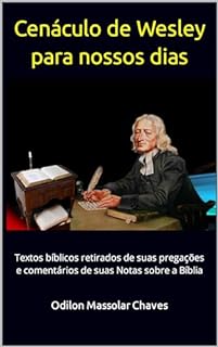 Livro Cenáculo de Wesley para nossos dias: Textos bíblicos retirados de suas pregações e comentários de suas Notas sobre a Bíblia