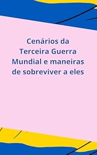 Livro Cenários da Terceira Guerra Mundial e maneiras de sobreviver a eles