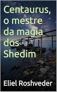 Livro Centaurus, o mestre da magia dos Shedim (SÉRIE DE SUSPENSE E TERROR Livro 11)