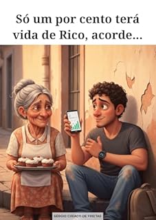 Só Um Por Cento Terá Uma Vida de Rico, Acorde…