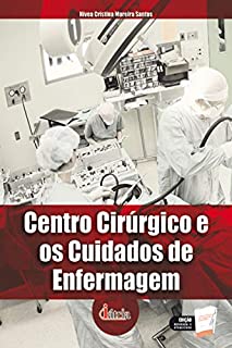Livro Centro Cirúrgico e os Cuidados de Enfermagem