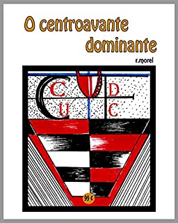 Livro O centroavante dominante (Coleção "FLA na Liberta'17" Livro 5)