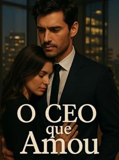Livro : O CEO que Amou - Um Romance de Poder, Segredos e Paixão Proibida