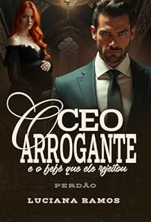 Livro O CEO Arrogante e o Bebê que ele Rejeitou: Perdão