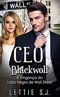 Livro CEO Blackwolf - A Vingança do Lobo Negro de Wall Street (Livro Único)