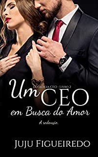 Um CEO em busca do amor: A redenção (Duologia CEO Livro 2)