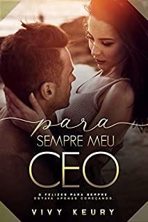 Livro Para Sempre Meu CEO (Conto Especial do Dia dos Namorados do livro Meu CEO)