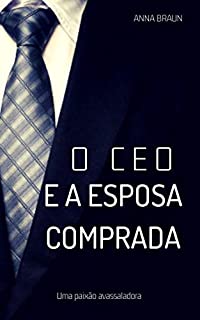 Livro O CEO e A Esposa Comprada: Uma paixão avassaladora
