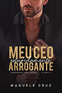 Meu CEO estupidamente arrogante - Segredos obscuros (Livro 1)