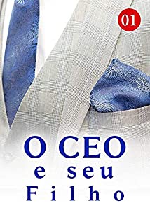 Livro O CEO e seu Filho 1: Uma pessoa mais importante que a vida