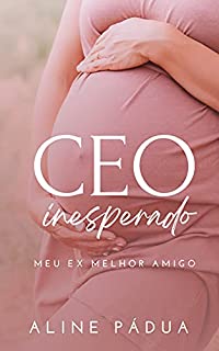 CEO INESPERADO: MEU EX MELHOR AMIGO (Livro Único)