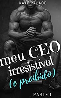 Livro Meu CEO irresistível (e proibido): Parte I