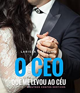 Livro O CEO QUE ME LEVOU AO CÉU & OUTROS CONTOS ERÓTICOS