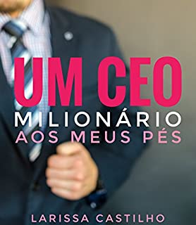 Livro UM CEO MILIONÁRIO AOS MEUS PÉS
