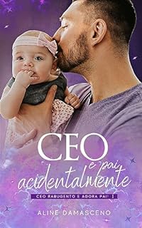 Livro CEO e pai acidentalmente : CEO rabugento e agora pai!