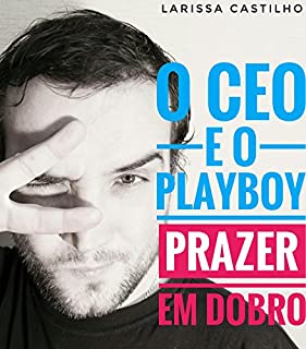 Livro O CEO E O PLAYBOY - PRAZER EM DOBRO