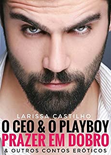 Livro O CEO E O PLAYBOY - PRAZER EM DOBRO (E OUTROS CONTOS ERÓTICOS)