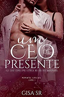Livro Um CEO de Presente : Especial Dia dos Namorados (Momentos Especiais Livro 1)