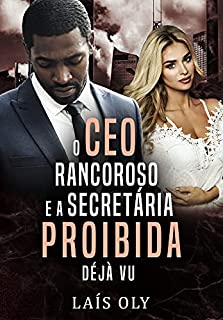 Livro O CEO Rancoroso e a Secretária Proibida - Déjà Vu