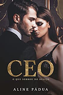 CEO - O que sobrou do desejo (Livro Único)