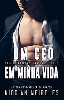 Livro Um CEO em minha vida (Homens Irresistíveis Livro 1)