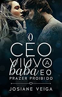 Livro O CEO VIÚVO, A BABÁ E O PRAZER PROIBIDO