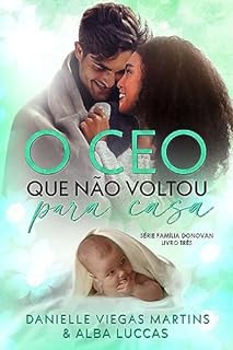 Livro O CEO QUE NÃO VOLTOU PARA CASA: Série Família Donovan - Livro 3