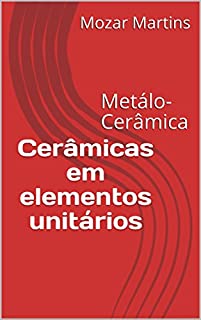 Livro Cerâmicas em elementos unitários: Metálo-Cerâmica