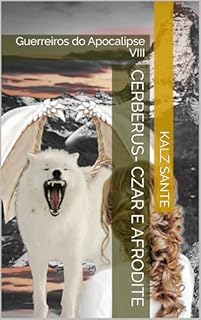 Livro Cerberus- Czar e Afrodite: Guerreiros do Apocalipse VIII