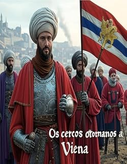 Livro Os cercos otomanos a Viena: a história das tentativas infrutíferas do Império Otomano para conquistar a capital dos Habsburgos