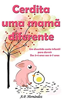 Livro Cerdita uma mamã diferente: Um divertido conto infantil para dormir (dos 3-4 anos aos 6-7 anos)