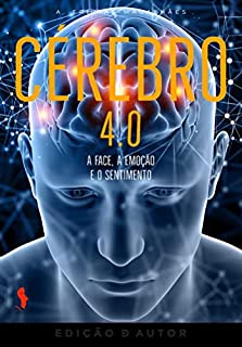 Livro Cérebro 4.0 - A Face, a Emoção e o Sentimento (30ª Ed.)