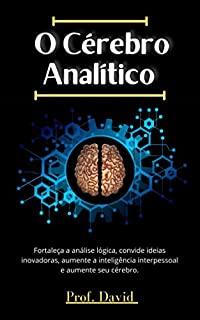 Livro O Cérebro Analítico : Fortaleça a análise lógica, convide ideias inovadoras, aumente a inteligência interpessoal e aumente seu cérebro.
