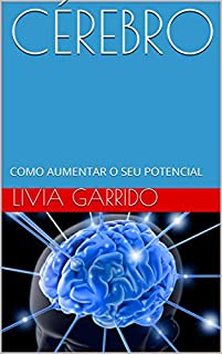 Livro CÉREBRO: COMO AUMENTAR O SEU POTENCIAL