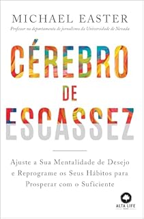 Livro Cérebro de escassez: ajuste a sua mentalidade de desejo e reprograme os seus hábitos para prosperar com o suficiente