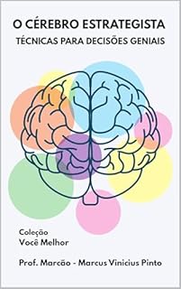 Livro O CÉREBRO ESTRATEGISTA: TÉCNICAS PARA DECISÕES GENIAIS (Você Melhor Livro 15)