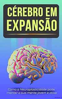 Livro Cérebro em Expansão: Como a Neuroplasticidade pode manter a sua mente jovem e ativa