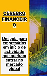 Livro Cérebro financeiro: Um guia para empresários em início de actividade que queiram entrar no mercado global