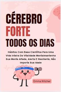 Livro Cérebro Forte Todos Os Dias: Hábitos Com Base Científica Para Uma Vida Inteira De Vitalidade Mentalmantenha Sua Mente Afiada, Alerta E Resiliente, Não Importa Sua Idade