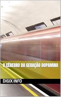 Livro O Cérebro da Geração Dopamina