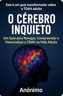Livro O Cérebro Inquieto: Um Guia para Navegar, Compreender e Potencializar o TDAH na Vida Adulta