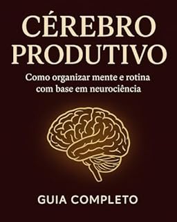 Livro Cérebro Produtivo: Como organizar mente e rotina com base em neurociência