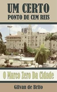 Livro Um Certo Ponto De Cem Reis: O Marco Zero Da Cidade