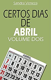Livro CERTOS DIAS DE ABRIL - VOLUME 2