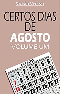 CERTOS DIAS DE AGOSTO - VOLUME UM