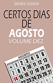 Livro CERTOS DIAS DE AGOSTO - VOLUME DEZ